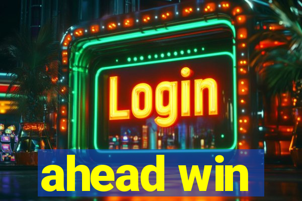 ahead win